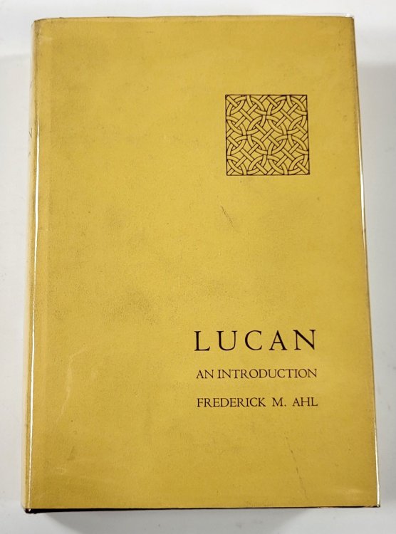 Lucan: An Introduction. Cornell Studies in Classical Pholology Volume XXXIX