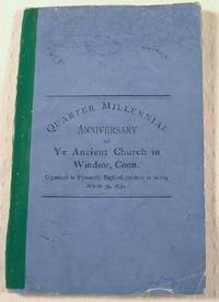 A Record of the Services Held at the Congregational Church of Windsor, Conn., In Celebration of Its Two Hundred and Fiftieth Anniversary, March 30, 1880