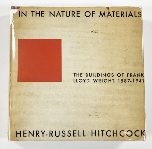 In the Nature of Materials 1887-1941: The Buildings of Frank Lloyd Wright