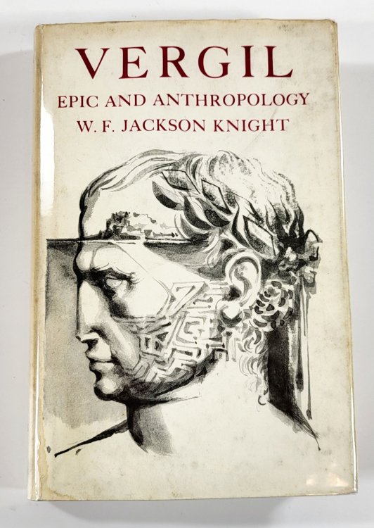 Vergil: Epic and Anthropology. Comprising Vergil's Troy, Cumaean Gates and The Holy City of the East