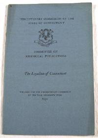 The Loyalists of Connecticut. Tercentenary Commission of the State of Connecticut