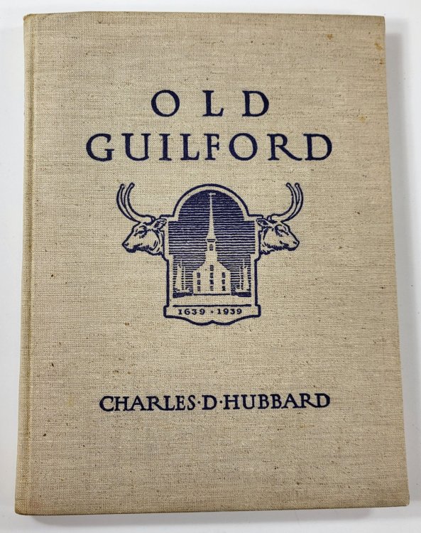 Old Guilford: Including The Land Now Constituting the Towns of Guilford and Madison