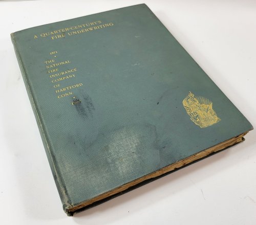 A Quarter-Century's Fire Underwriting 1871 - 1896. An Historical and Biographical Milestone in the Life of The National Fire Insurance Co. Of Hartford, Conn.