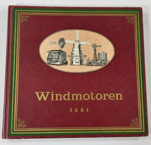 Die Windmotoren. Beschreibung, Konstruktion und Berechnung der Windflgel, Windturbinen und Windrder.Bibliothek Technik Und Handwerk Im 19. Jahrhundert Band 4
