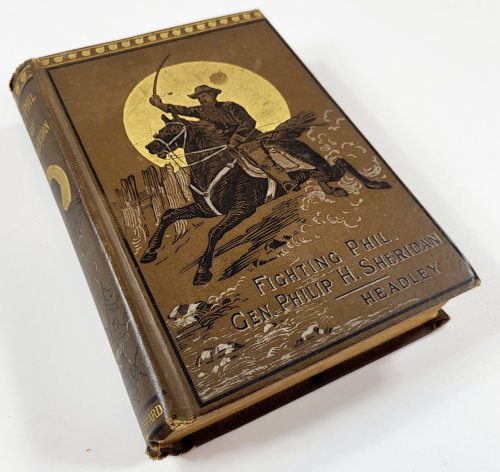 Fighting Phil: The Life and Military Career of Philip Henry Sheridan, General of the Army of the United States. Young Folks' Heroes of The Rebellion Series