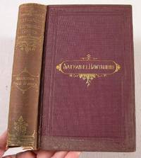 Passages from the American Note-Books of Nathaniel Hawthorne. Illustrated Library Edition of Hawthorne's Works. Two Volumes in One