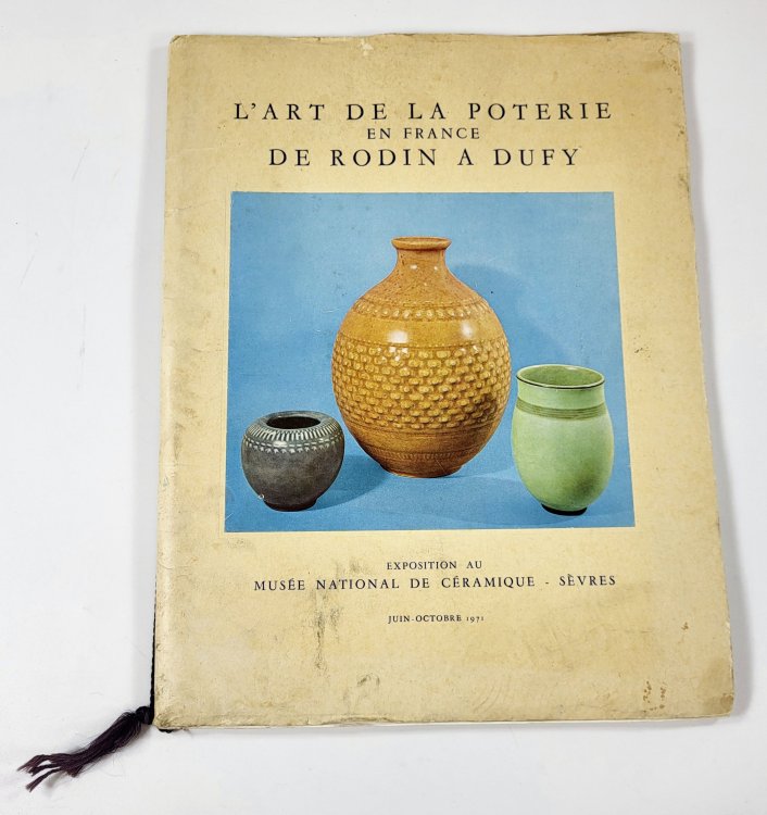 l'Art De La Poterie En France De Rodin a Dufy. Sevres - Musee National De Ceramique, 9 Juin - 25 Octobre 1971