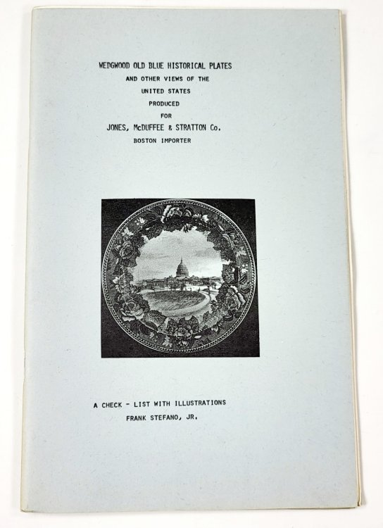 Check-List of Wedgwood Old Blue Historical Plates and Other View of the United States Produced By Josiah Wedgwood & Sons Ltd for the Sole Import of Jones, McDuffee & Stratton Co.