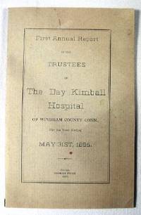 First Annual Report of the Trustees of The Day Kimball Hospital of Windham County Conn., For the Year Ending May 31st, 1895.