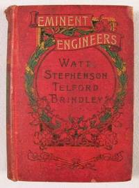 Eminent Engineers: Watt, Stephenson, Telford, Brindley. New Series of Popular Biographies