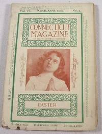 The Connecticut Magazine: An Illustrated Monthly. Vol. VI, No. 3 - March-April 1900
