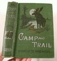 Camp and Trail: A Story of the Maine Woods