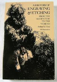 A History of Engraving and Etching from the 15th Century to the Year 1914; Being the 3d and Fully Rev. Ed. of a Short History of Engraving and Etchin