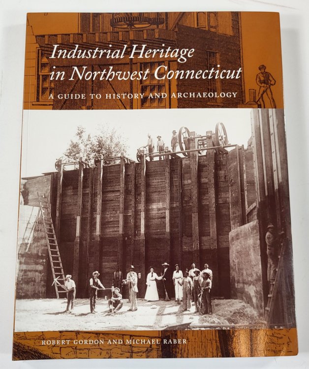 Industrial Heritage in Northwest Connecticut: A Guide to History and Archaeology
