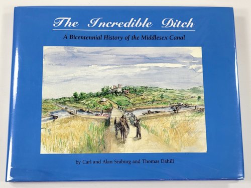 The Incredible Ditch: A Bicentennial History of the Middlesex Canal