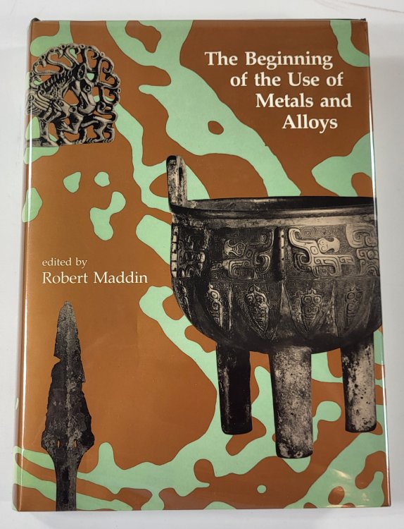 The Beginning of the Use of Metals and Alloys. Papers from the Second International Conference.21-26 October 1986