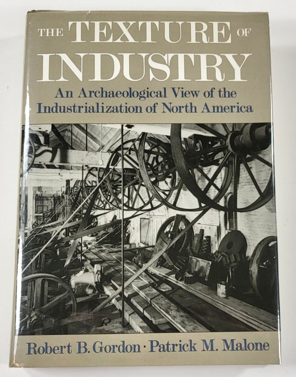 The Texture of Industry: An Archaeological View of the Industrialization of North America