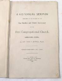 A Historical Sermon Delivered on the Occasion of the One Hundred and Fiftieth Anniversary of the First Congregational Church, Lebanon, Conn.