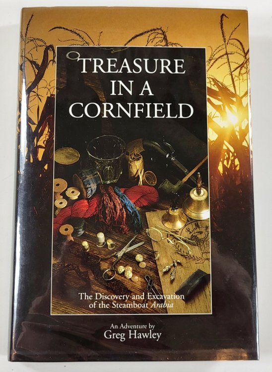 Treasure in a Cornfield: The Discovery and Excavation of the Steamboat Arabia