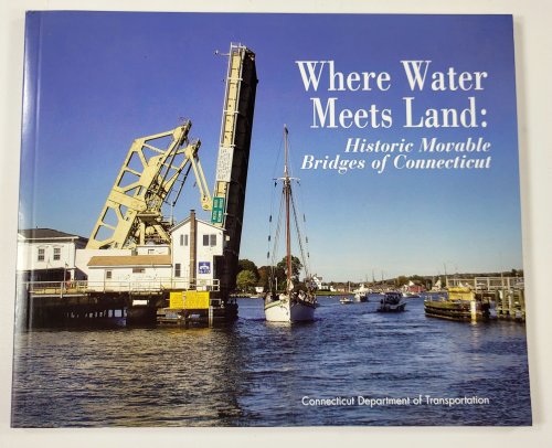 Where Water Meets Land: Historic Moveable Bridges of Connecticut