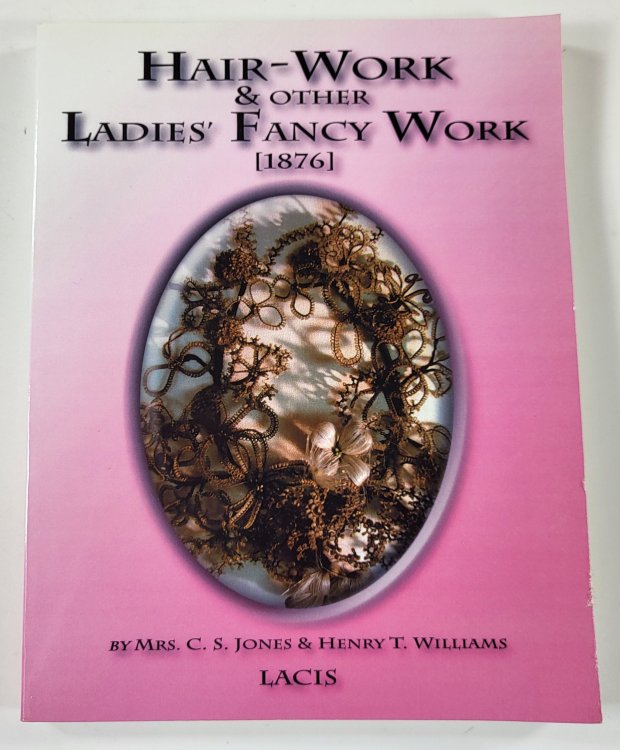 Hair-Work & Other Ladies' Fancy Work [1876]