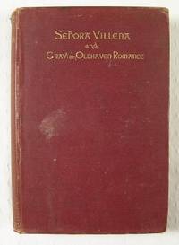 Senora Villena and Gray : An Oldhaven Romance : Two Volumes in One : By the Author of 'Real People'