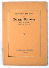 Sketch of the Life of George Berkeley, Dean of Derry, Bishop of Cloyne