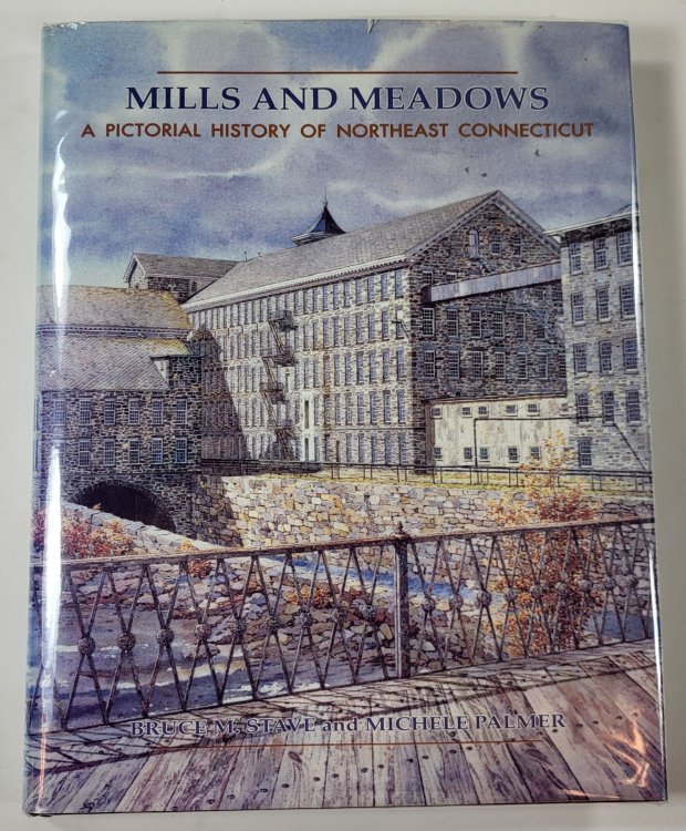 Mills and Meadows: A Pictorial History of Northeast Connecticut