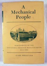 A Mechanical People: Perceptions of the Industrial Order in Massachusetts, 1815-1880