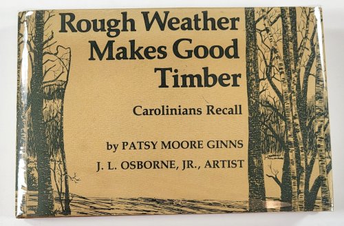 Rough Weather Makes Good Timber. Carolinians Recall