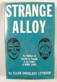 Strange Alloy : The Relation of Comedy to Tragedy in the Fiction of Henry James