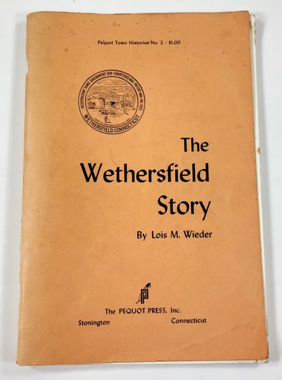 The Wethersfield Story. Pequot Town Histories No. 2