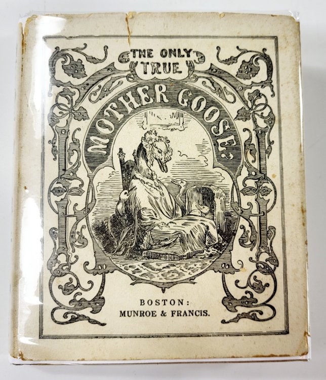 The Only True Mother Goose Melodies. An Exact Reproduction of the Text and Illustrations of the Original Edition.