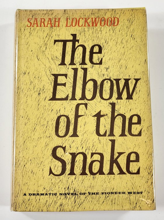 The Elbow of the Snake [A Dramatic Novel of the Pioneer West'