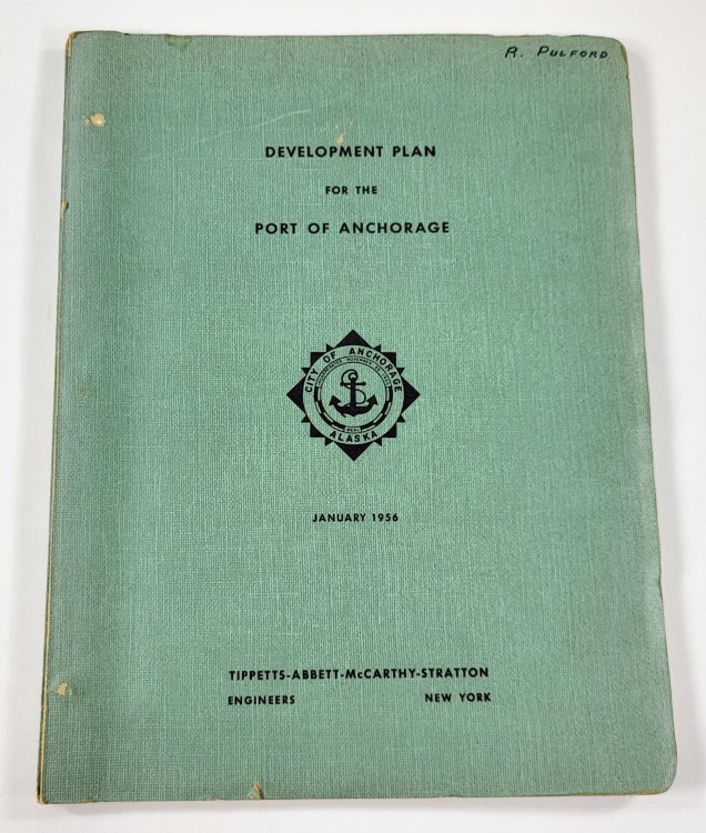 Development Plan for the Port of Anchorage [Alaska]. January 1956