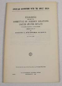 Consular Convention with the Soviet Union. Hearing Before the Committee on Foreign Relations, United States Senate