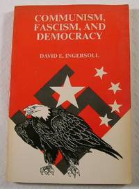 Communism, Fascism, and Democracy: The Origins and Development of Three Ideologies
