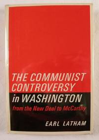 The Communist Controversy in Washington : From the New Deal to McCarthy