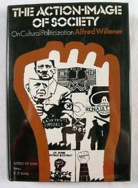 The Action-Image of Society: On Cultural Politicization. World of Man Series