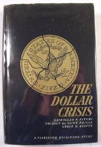 The Dollar Crisis : A Fairleigh Dickinson Study