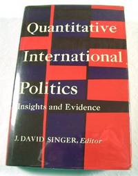 Quantitative International Politics : Insights and Evidence. International Yearbook of Political Behaviour Research