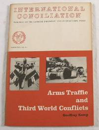 Arms Traffic and Third World Conflicts. International Conciliation No. 577 - March 1970