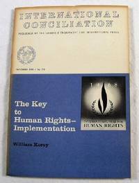 The Key to Human Rights - Implementation. International Conciliation No. 570 - November 1968