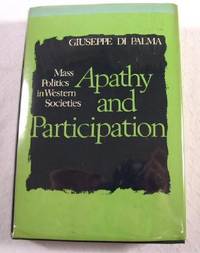 Image for Apathy and Participation : Mass Politics in Western Societies Apathy and Participation : Mass Politics in Western Societies