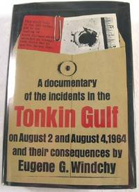 A Documentary of the Incidents in the Tonkin Gulf on August 2 and August 4, 1964 and their Consequences