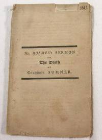A Sermon Preached at Cambridge, the Lord's Day After the Interment of His Excellency Increase Sumner.