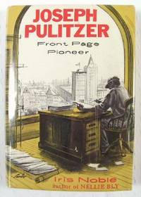 Joseph Pulitzer, Front Page Pioneer