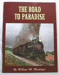 Image for The Road to Paradise : The Story of the Rebirth of the Strasburg Rail Road The Road to Paradise : The Story of the Rebirth of the Strasburg Rail Road