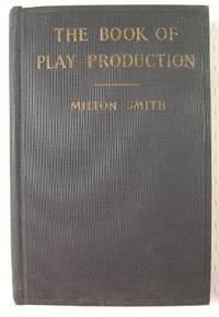 The Book of Play Production : For Little Theaters, Schools and Colleges