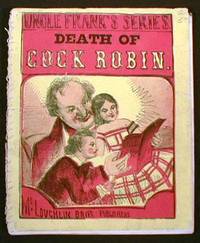 Image for The Death and Burial of Pretty Cock Robin. Uncle Frank's Series The Death and Burial of Pretty Cock Robin. Uncle Frank's Series